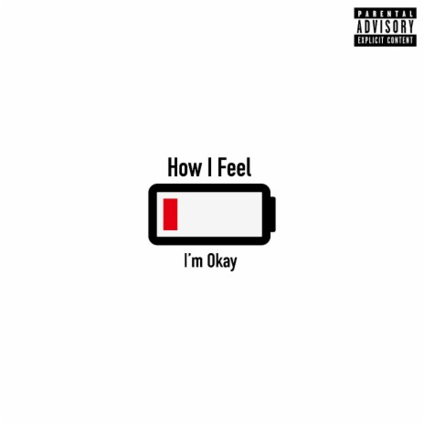 How I Feel (I'm Okay) | Boomplay Music