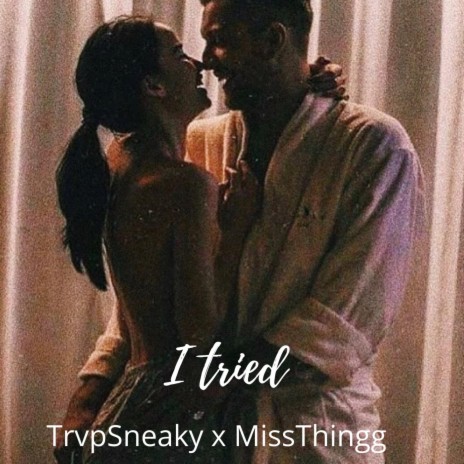 I Tried ft. MissThingg | Boomplay Music