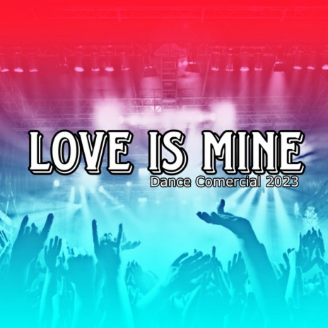 Love is Mine (Dance comercial 2023 Ls Produções Remix) | Boomplay Music