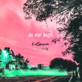 in my high. ft. Aisty lyrics | Boomplay Music