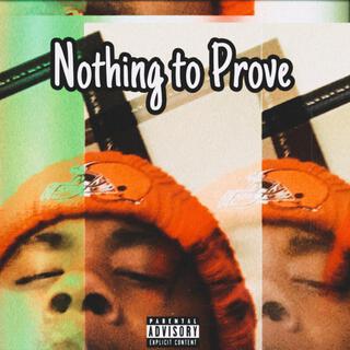 Nothing To Prove