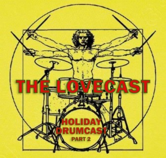 The Lovecast with Dave O Rama - CIUT FM - December 24 2022 - The Holiday Drumcast Part 2