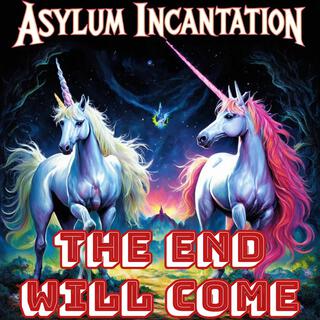 THE END WILL COME (The Unicorn Song)