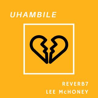 Uhambile ft. Lee McHoney lyrics | Boomplay Music