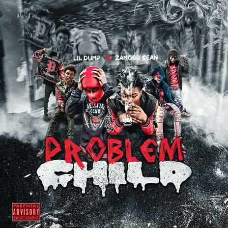 Problem Child ft. Lil Dump | Boomplay Music