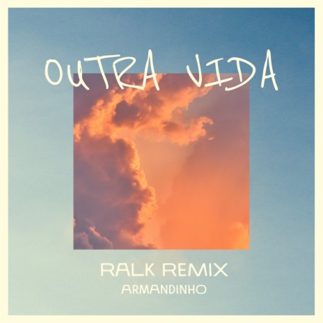 Outra Vida (Ralk Remix) ft. Ralk | Boomplay Music