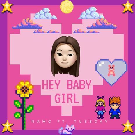 Hey Baby Girl ft. Tuesday | Boomplay Music