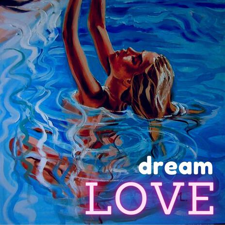 DREAM LOVE | Boomplay Music