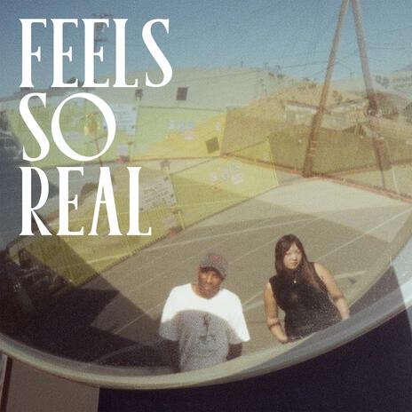 Feels So Real | Boomplay Music