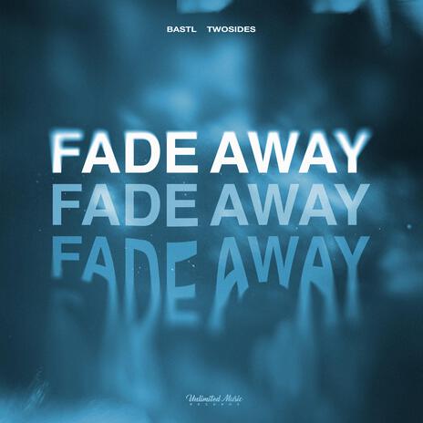 Fade Away ft. TwoSides | Boomplay Music