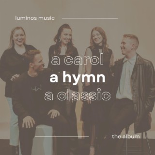 Luminos Music the Album: A Hymn