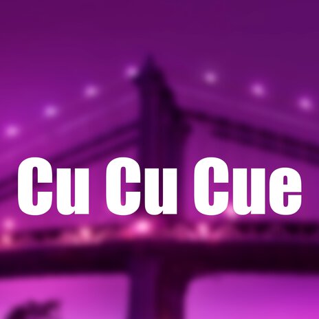 Cu cu cue | Boomplay Music