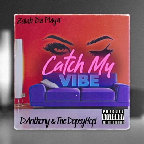 CATCH MY VIBE ft. D. Anthony & The DopeyHopi
