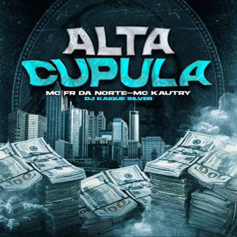 Alta Cupula ft. Mc Kautry & Dj kaique silver | Boomplay Music