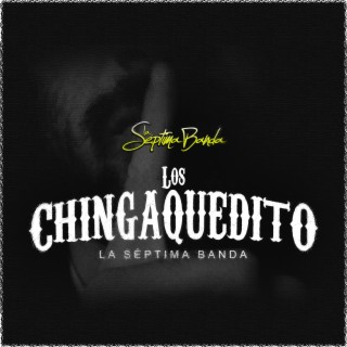 Download La Septima Banda album songs: Los Chingaquedito | Boomplay Music