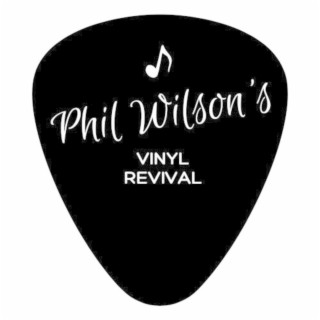 Episode 311: Phil Wilson's Vinyl Revival (Replay 9th July 2022) (Full Radio Broadcast Show) 110 Minutes