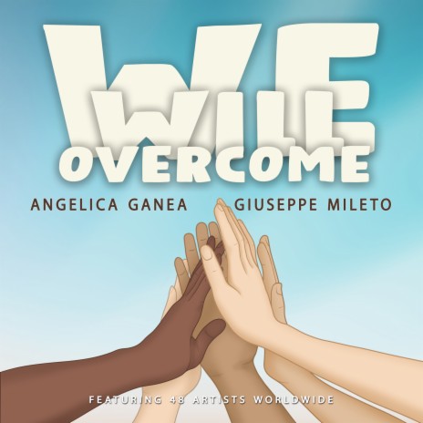 We Will Overcome ft. Giuseppe Mileto, 2NiCK8, Ahmed Karamani, Al Remez & Alesa Mileto | Boomplay Music