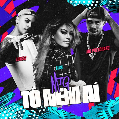 MTG Tô Nem Ai ft. Luka & Mc Pretchako | Boomplay Music