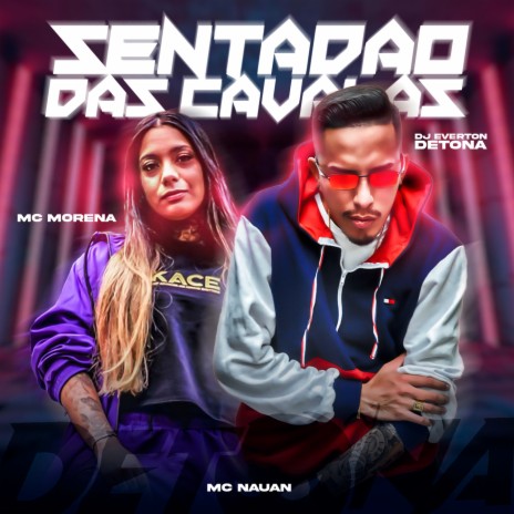 Sentadão das Cavalas (Ft. Mc Nauan & Mc Morena) ft. Mc Nauan & Mc Morena | Boomplay Music