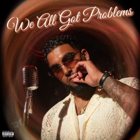 We All Got Problems | Boomplay Music