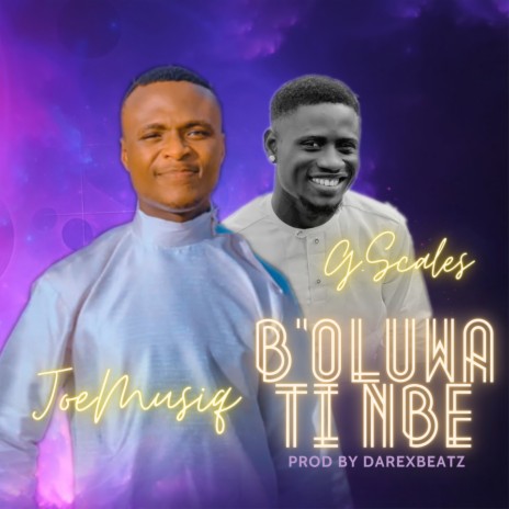 B'oluwa Ti Nbe ft. G Scales | Boomplay Music