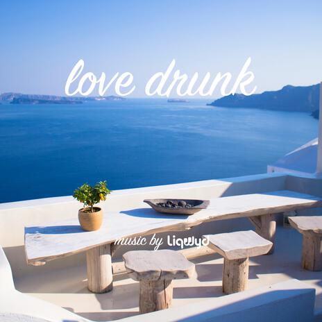 Love Drunk | Boomplay Music