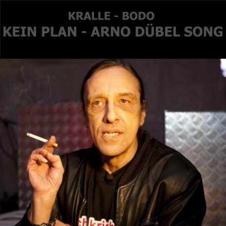 Kein Plan (Arno Dübel Song) ft. Bodo | Boomplay Music