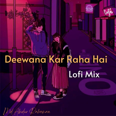 Deewana Kar Raha Hai (Lofi Mix) | Boomplay Music