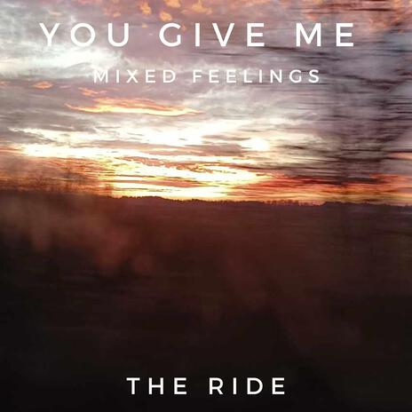 You give me mixed feelings | Boomplay Music