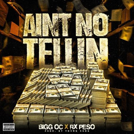 Ain't No Tellin ft. BIGG OC | Boomplay Music