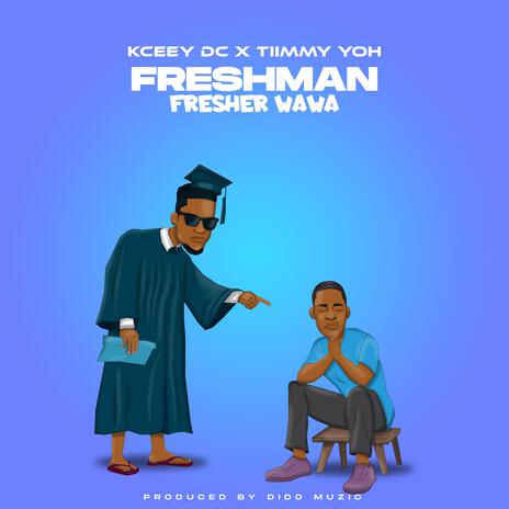 FRESHMAN, FresherWaWa! (feat. Tiimmy Yoh) | Boomplay Music