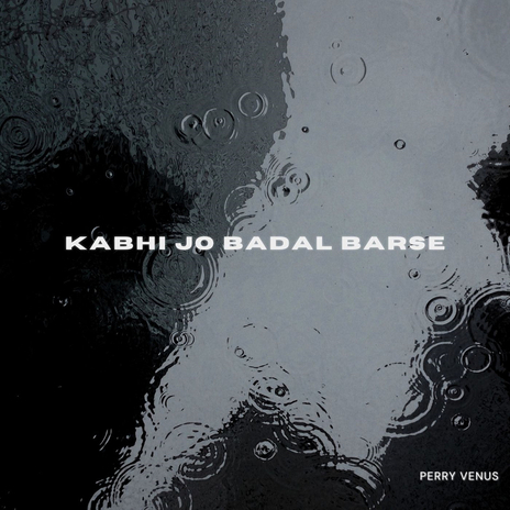 Kabhi Jo Badal Barse | Boomplay Music