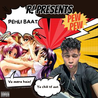 Pehli Baat (Pew Pew)