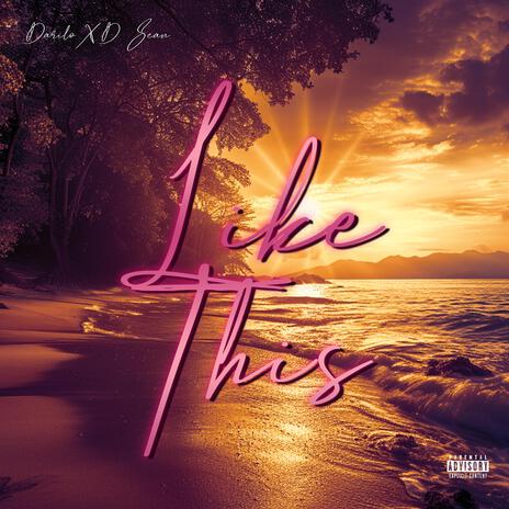 Like This ft. D. Sean | Boomplay Music