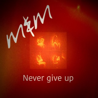 Never give up (Remixes)