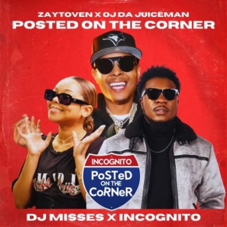 POSTED ON THE CORNER ft. Dj Misses, Zaytoven & OJ Da Juiceman | Boomplay Music