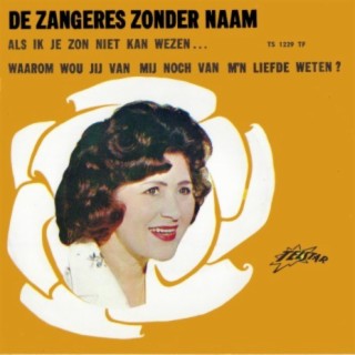 Als Ik Je Zon Niet Kan Wezen ... / Waarom Wou Jij Van Mij Noch Van M'n Liefde Weten