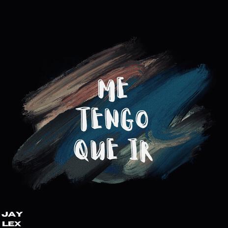 Me Tengo Que Ir | Boomplay Music