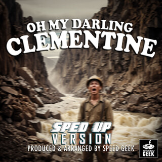 Oh My Darling Clementine (Sped-Up Version)
