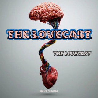 The Lovecast with Dave O Rama - July 10 2021 - CIUT FM - The SensoriSonic Version
