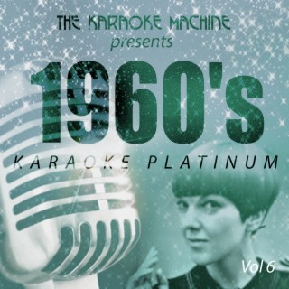 The Karaoke Machine Presents - 1960's Karaoke Platinum, Vol. 6
