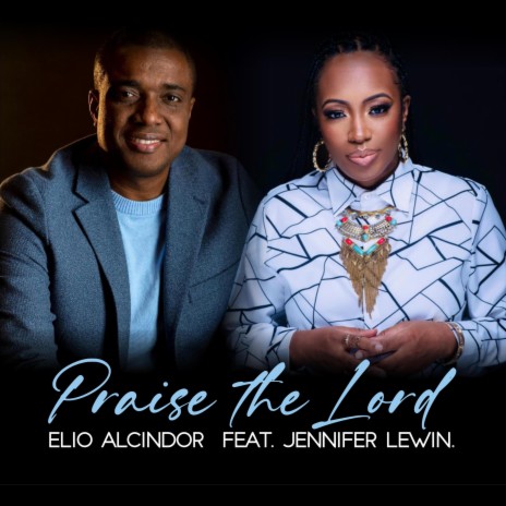 Praise The Lord ft. Jennifer Lewin | Boomplay Music