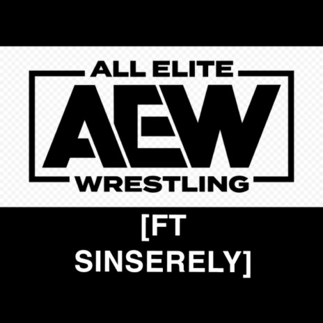 AEW! ft. Sinserely | Boomplay Music