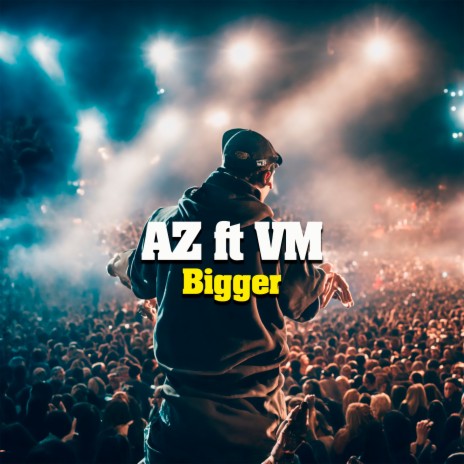 Bigger ft. VM | Boomplay Music