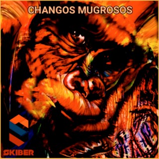 Changos Mugrosos