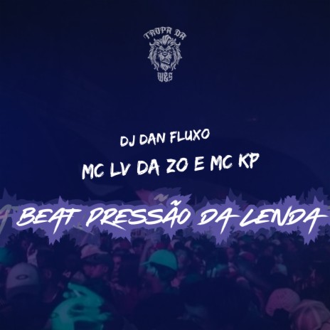 Beat Pressão da Lenda ft. MC KP & DJ DAN FLUXO | Boomplay Music