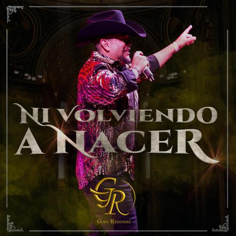 Ni Volviendo A Nacer | Boomplay Music