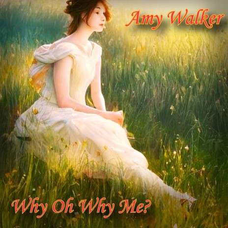 Why Oh Why Me? ft. Amy Walker