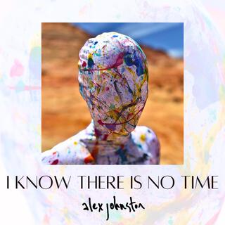 I Know There Is No Time lyrics | Boomplay Music