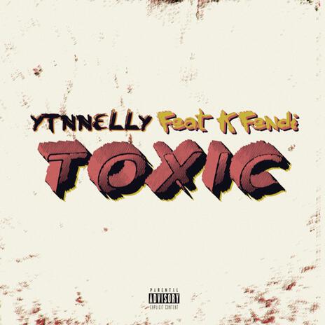 Toxic ft. K Fendi | Boomplay Music